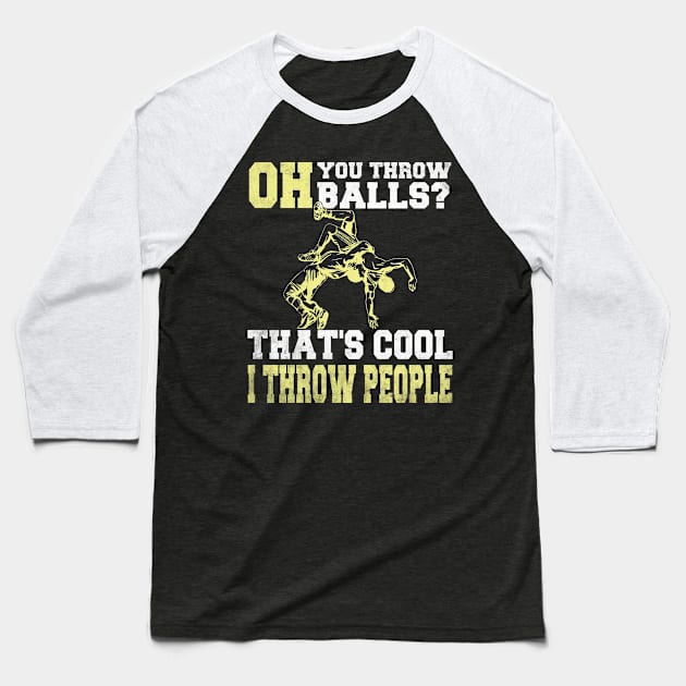 Wrestling I Throw People Funny Wrestler Baseball T-Shirt by Wise Words Store